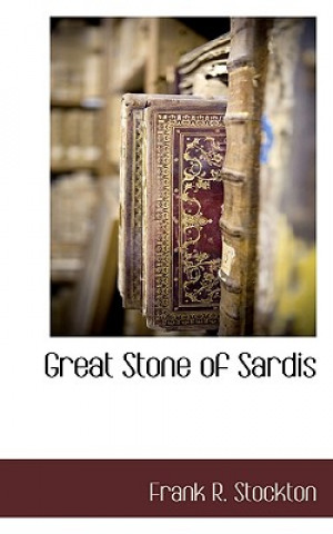 Book Great Stone of Sardis Frank R Stockton