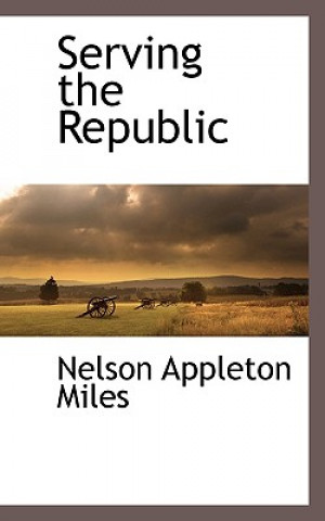 Carte Serving the Republic Nelson Appleton Miles