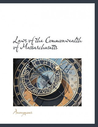 Livre Laws of the Commonwealth of Massarchusetts Anonymous