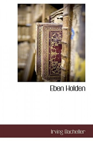 Buch Eben Holden Irving Bacheller