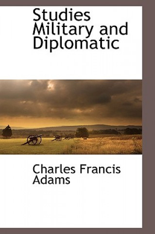 Carte Studies Military and Diplomatic Charles Francis Adams