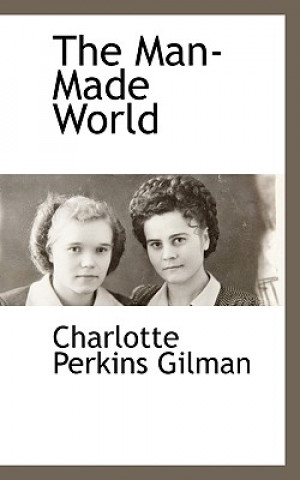 Könyv Man-Made World Charlotte Perkins Gilman