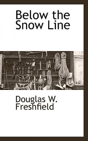 Kniha Below the Snow Line Douglas W Freshfield