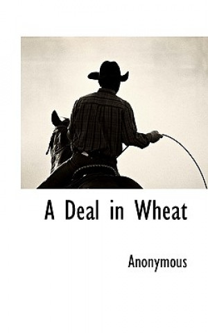 Kniha Deal in Wheat Anonymous