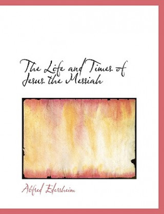 Kniha Life and Times of Jesus the Messiah Vol. I Alfred Edersheim
