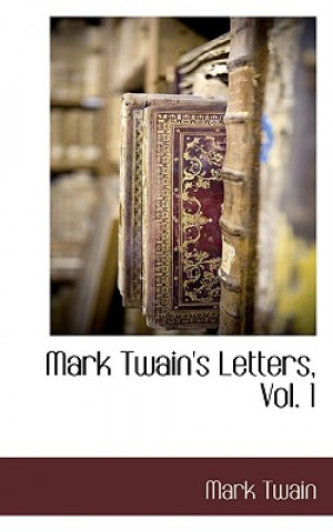 Книга Mark Twain's Letters, Vol. 1 Mark Twain