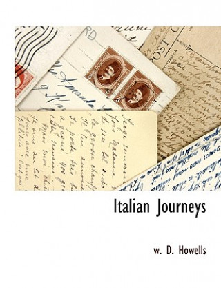 Kniha Italian Journeys Deceased W D Howells