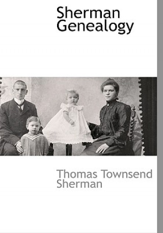 Kniha Sherman Genealogy Thomas Townsend Sherman