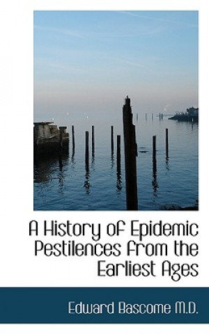 Knjiga History of Epidemic Pestilences from the Earliest Ages Edward Bascome