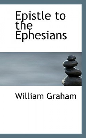 Kniha Epistle to the Ephesians William Graham