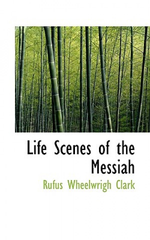 Carte Life Scenes of the Messiah Rufus Wheelwright Clark