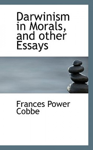 Książka Darwinism in Morals, and Other Essays Frances Power Cobbe