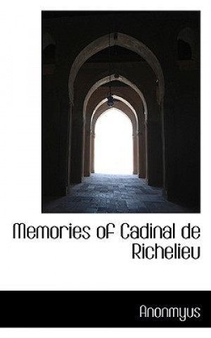 Книга Memories of Cadinal de Richelieu Anonmyus