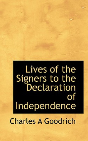 Carte Lives of the Signers to the Declaration of Independence Charles A Goodrich