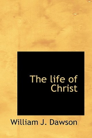 Book Life of Christ William J Dawson