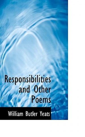Könyv Responsibilities and Other Poems William Butler Yeats