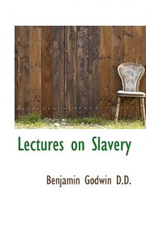 Kniha Lectures on Slavery Benjamin Godwin