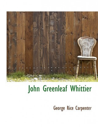 Könyv John Greenleaf Whittier George Rice Carpenter