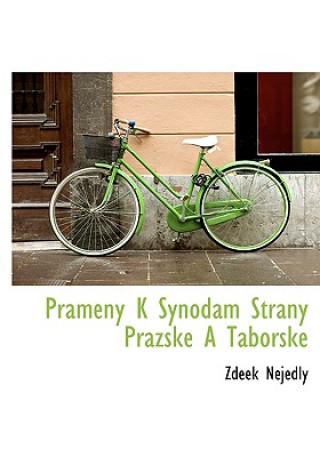 Könyv Prameny K Synodam Strany Prazske a Taborske Zdenek Nejedly