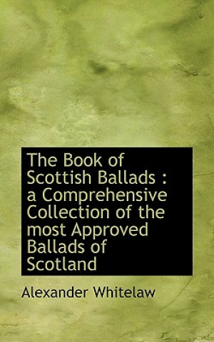 Kniha Book of Scottish Ballads Alexander Whitelaw