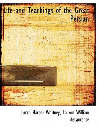 Livre Life and Teachings of the Great Persian Lauron William Delaurence