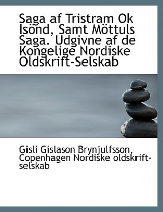 Buch Saga AF Tristram Ok Is ND, Samt M Ttuls Saga. Udgivne AF de Kongelige Nordiske Oldskrift-Selskab Copenhagen Nordiske Oldskrift-Selskab