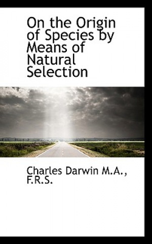 Książka On the Origin of Species by Means of Natural Selection Professor Charles Darwin