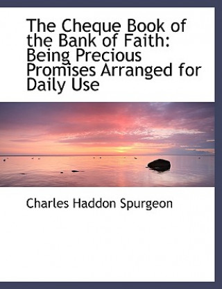 Knjiga Cheque Book of the Bank of Faith Charles Haddon Spurgeon