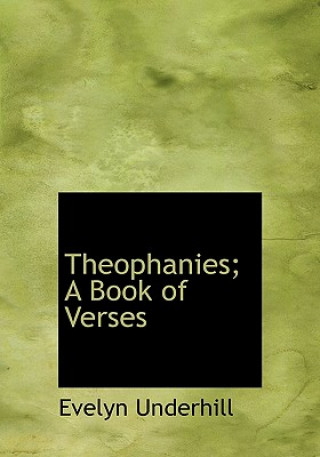Książka Theophanies; A Book of Verses Evelyn Underhill