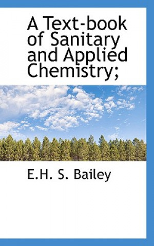 Book Text-Book of Sanitary and Applied Chemistry; E H S Bailey