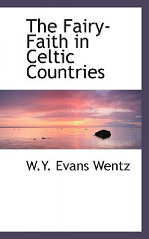 Kniha Fairy-Faith in Celtic Countries W y Evans Wentz