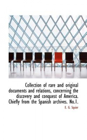 Książka Collection of Rare and Original Documents and Relations, Concerning the Discovery and Conquest of Am Ephraim George Squier