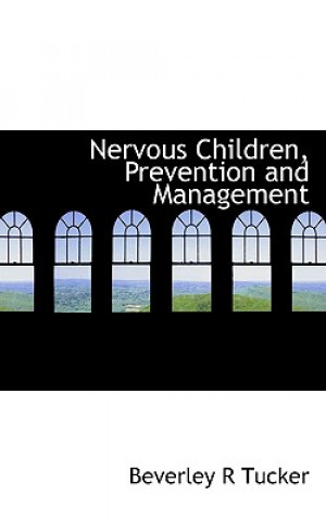 Carte Nervous Children, Prevention and Management Beverley R Tucker