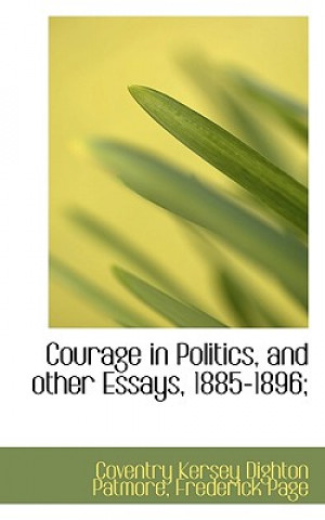 Kniha Courage in Politics, and Other Essays, 1885-1896; Frederick Page