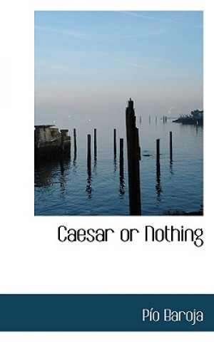 Knjiga Caesar or Nothing Paio Baroja