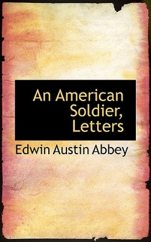 Livre American Soldier, Letters Edwin Austin Abbey