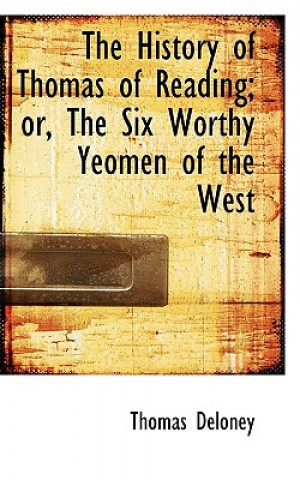 Carte History of Thomas of Reading; Or, the Six Worthy Yeomen of the West Thomas Deloney