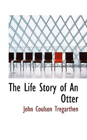 Книга Life Story of an Otter John Coulson Tregarthen