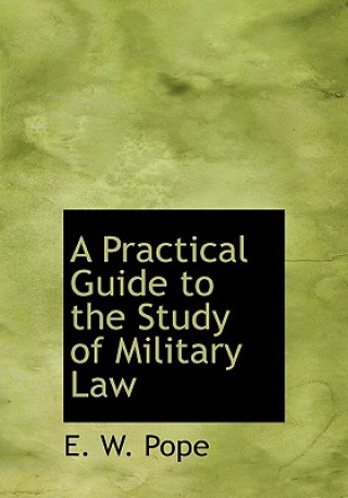 Buch Practical Guide to the Study of Military Law E W Pope