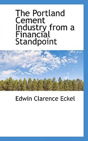 Carte Portland Cement Industry from a Financial Standpoint Edwin Clarence Eckel