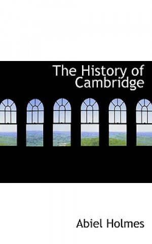 Carte History of Cambridge Abiel Holmes