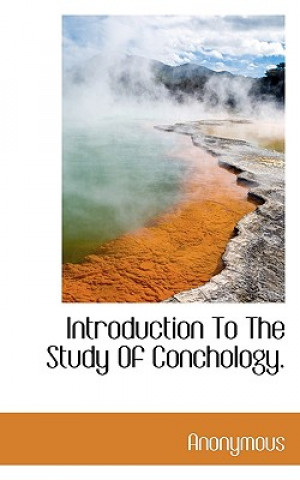 Kniha Introduction to the Study of Conchology. Anonymous