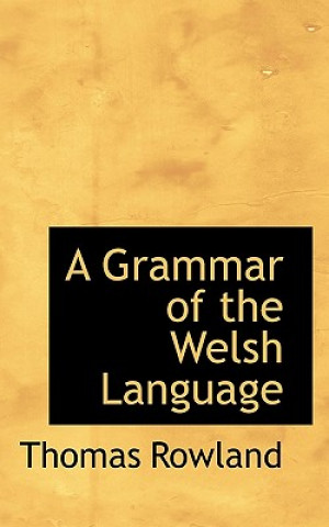 Kniha Grammar of the Welsh Language Dr. Thomas Rowland