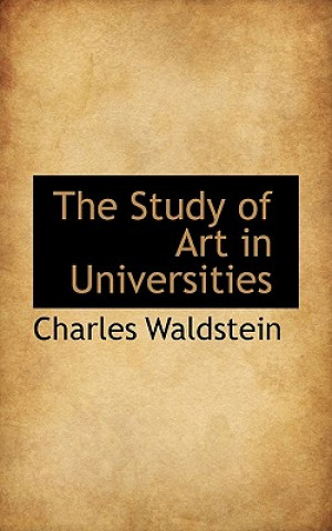 Książka Study of Art in Universities Charles Waldstein