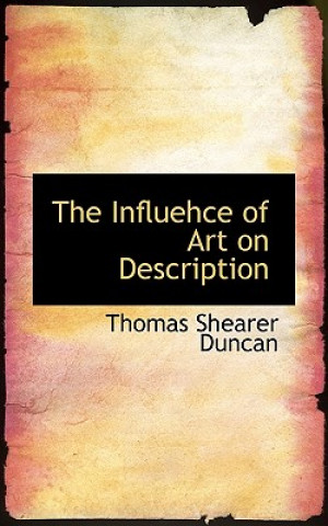 Kniha Influehce of Art on Description Thomas Shearer Duncan