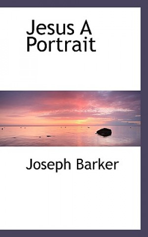 Buch Jesus a Portrait Joseph Barker