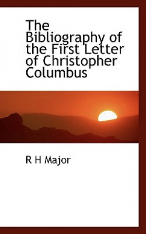 Carte Bibliography of the First Letter of Christopher Columbus R H Major