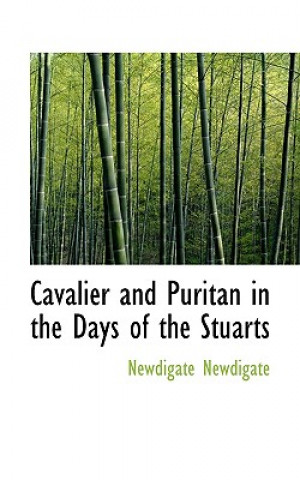 Knjiga Cavalier and Puritan in the Days of the Stuarts Newdigate Newdigate