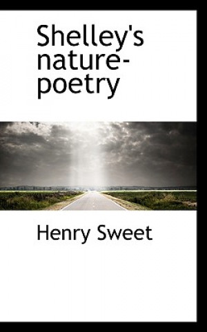 Kniha Shelley's Nature-Poetry Henry Sweet