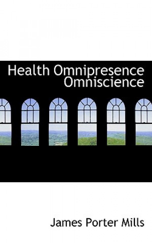 Książka Health Omnipresence Omniscience James Porter Mills